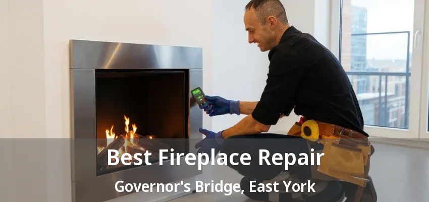 Best Fireplace Repair Governor's Bridge, East York - ON Best Fireplace Repair Governor's Bridge, East York - ON