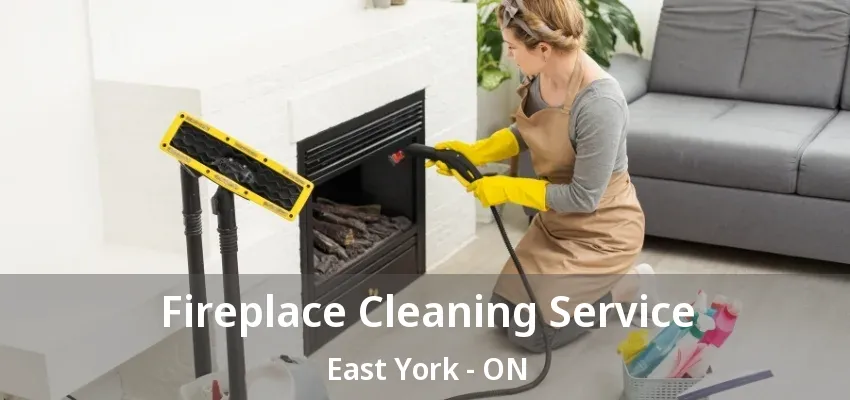 Fireplace Cleaning Service East York - ON Fireplace Cleaning Service East York - ON