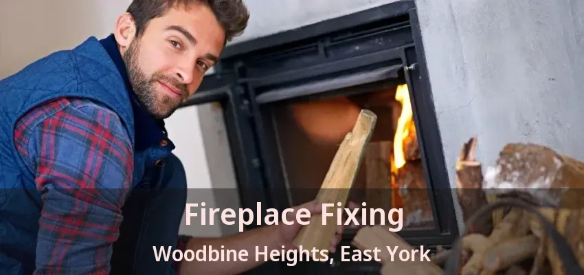 Fireplace Fixing Woodbine Heights, East York - ON Fireplace Fixing Woodbine Heights, East York - ON