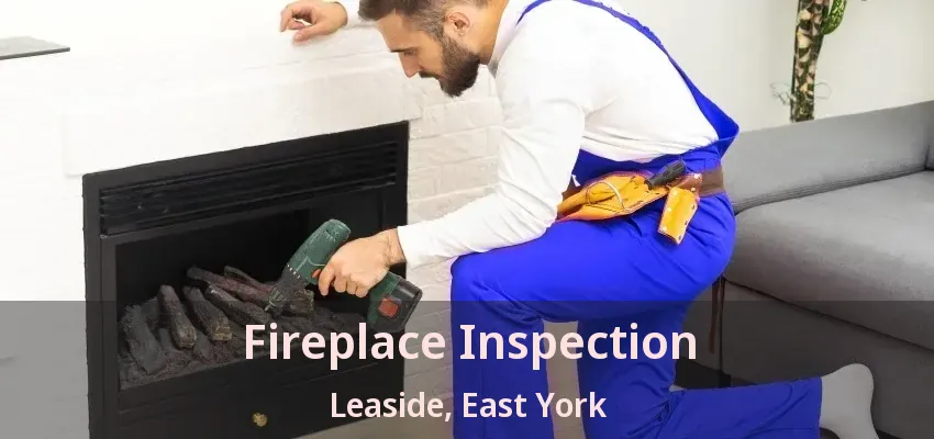 Fireplace Inspection Leaside, East York - ON Fireplace Inspection Leaside, East York - ON