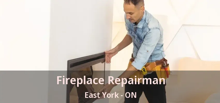 Fireplace Repairman East York - ON Fireplace Repairman East York - ON