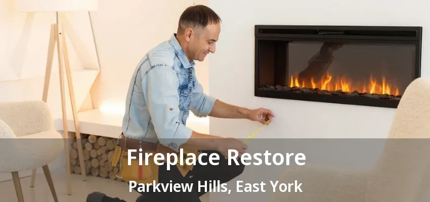 Fireplace Restore Parkview Hills, East York - ON Fireplace Restore Parkview Hills, East York - ON