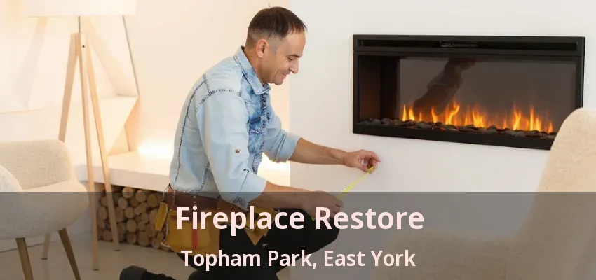 Fireplace Restore Topham Park, East York - ON