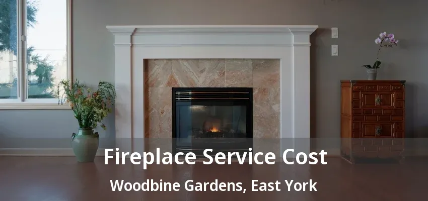 Fireplace Service Cost Woodbine Gardens, East York - ON Fireplace Service Cost Woodbine Gardens, East York - ON