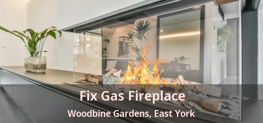Fix Gas Fireplace Woodbine Gardens, East York - ON Fix Gas Fireplace Woodbine Gardens, East York - ON