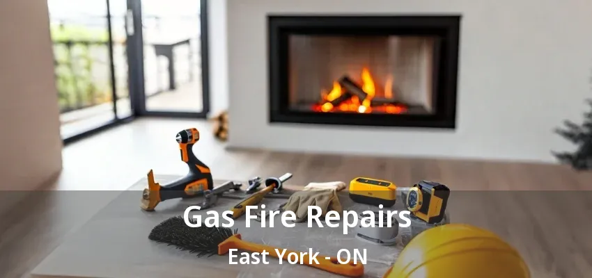 Gas Fire Repairs East York - ON