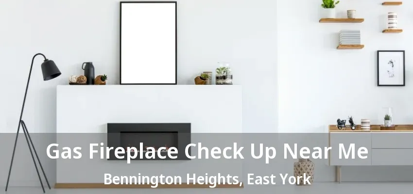 Gas Fireplace Check Up Near Me Bennington Heights, East York - ON