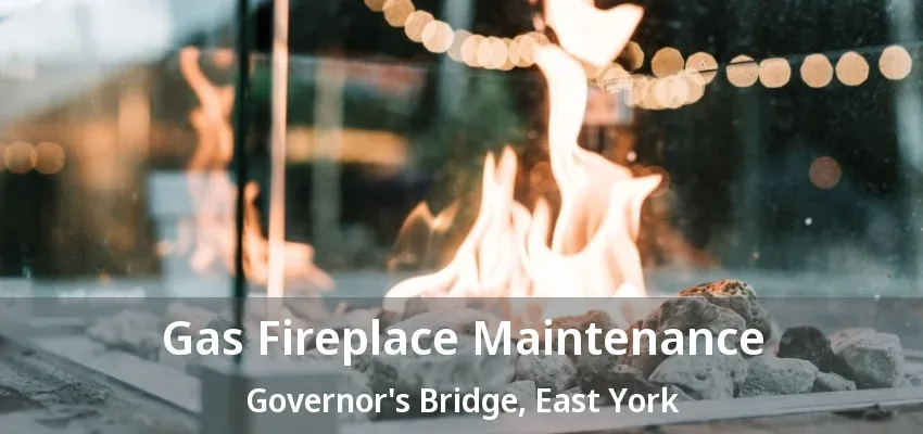 Gas Fireplace Maintenance Governor's Bridge, East York - ON