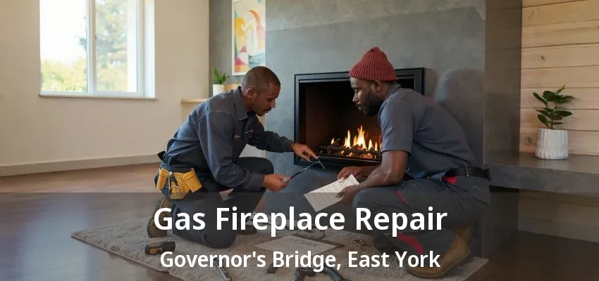 Gas Fireplace Repair Governor's Bridge, East York - ON