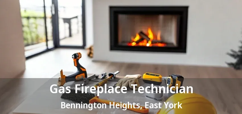 Gas Fireplace Technician Bennington Heights, East York - ON
