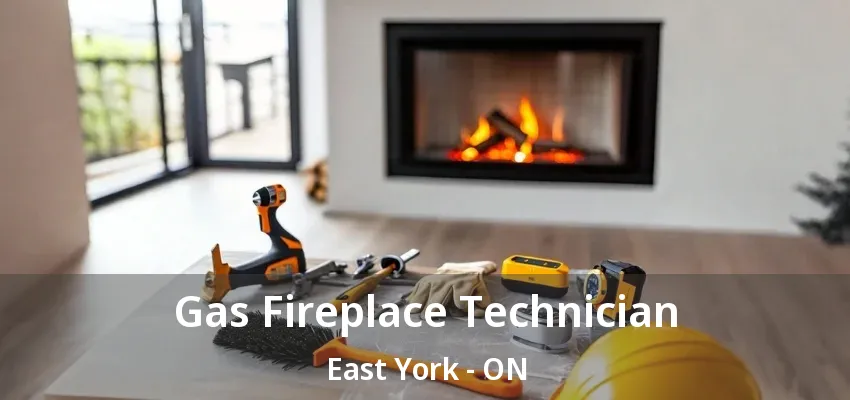 Gas Fireplace Technician East York - ON Gas Fireplace Technician East York - ON