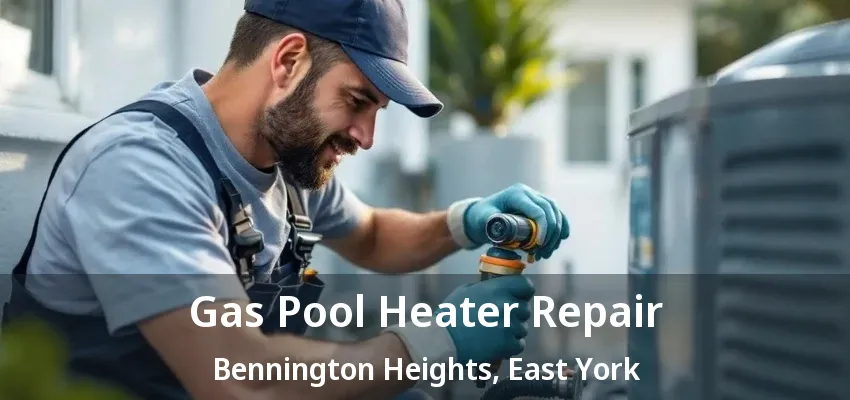 Gas Pool Heater Repair Bennington Heights, East York - ON