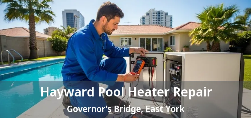 Hayward Pool Heater Repair Governor's Bridge, East York - ON Hayward Pool Heater Repair Governor's Bridge, East York - ON