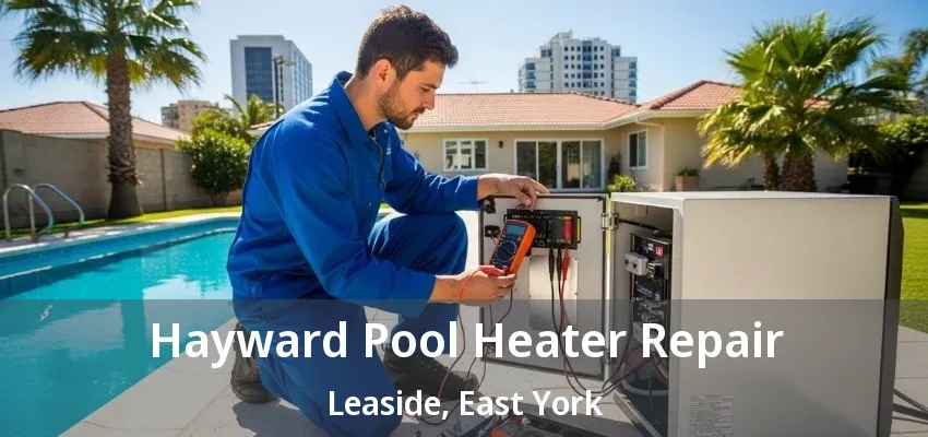Hayward Pool Heater Repair Leaside, East York - ON