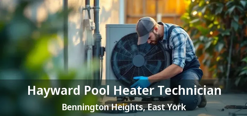 Hayward Pool Heater Technician Bennington Heights, East York - ON Hayward Pool Heater Technician Bennington Heights, East York - ON