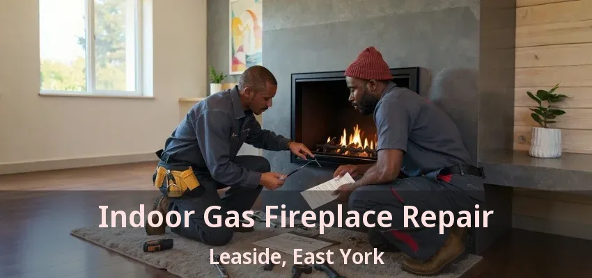 Indoor Gas Fireplace Repair Leaside, East York - ON