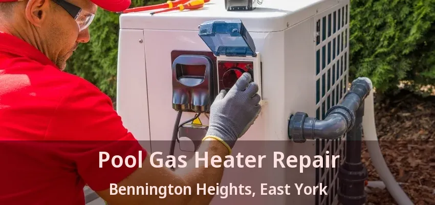 Pool Gas Heater Repair Bennington Heights, East York - ON
