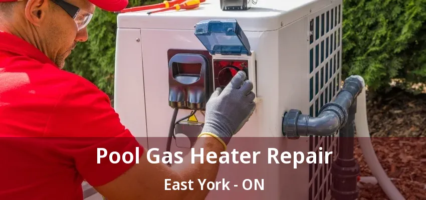 Pool Gas Heater Repair East York - ON