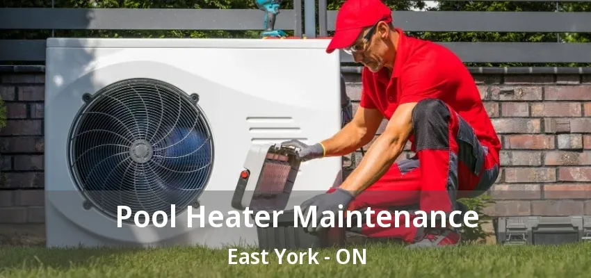 Pool Heater Maintenance East York - ON