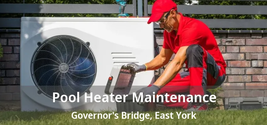 Pool Heater Maintenance Governor's Bridge, East York - ON Pool Heater Maintenance Governor's Bridge, East York - ON