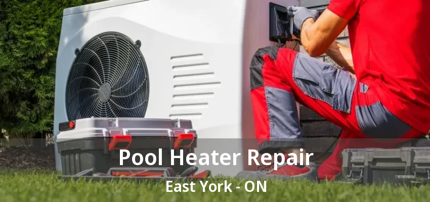 Pool Heater Repair East York - ON