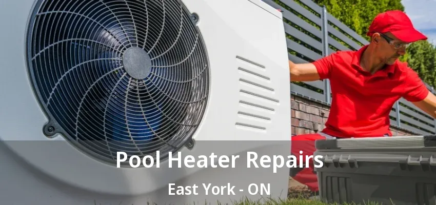 Pool Heater Repairs East York - ON Pool Heater Repairs East York - ON