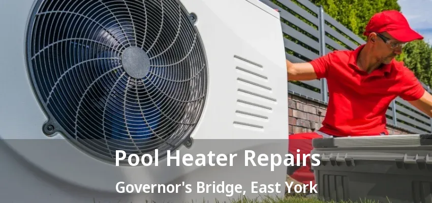 Pool Heater Repairs Governor's Bridge, East York - ON