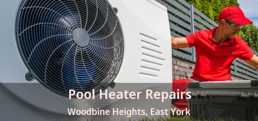Pool Heater Repairs Woodbine Heights, East York - ON