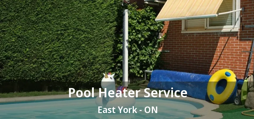 Pool Heater Service East York - ON