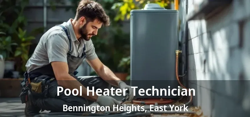 Pool Heater Technician Bennington Heights, East York - ON Pool Heater Technician Bennington Heights, East York - ON