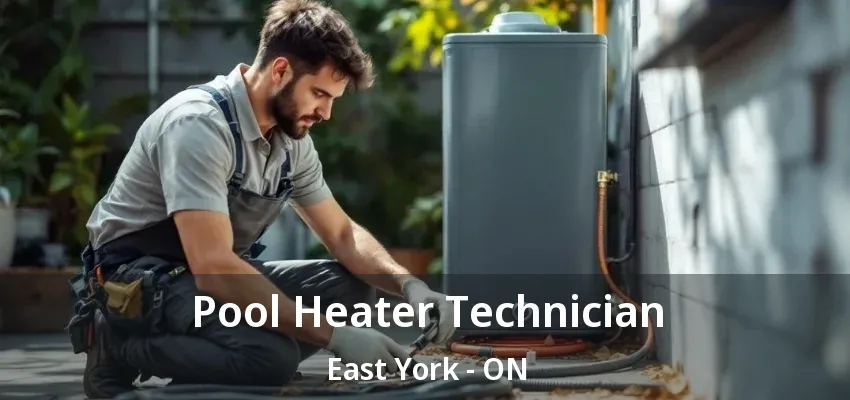 Pool Heater Technician East York - ON Pool Heater Technician East York - ON