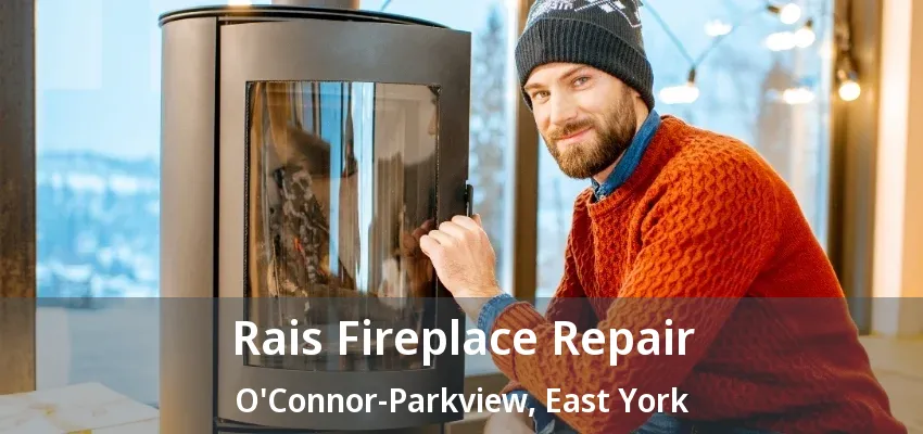 Rais Fireplace Repair O'Connor-Parkview, East York - ON Rais Fireplace Repair O'Connor-Parkview, East York - ON