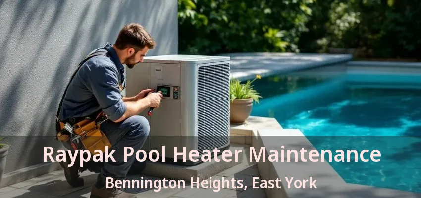 Raypak Pool Heater Maintenance Bennington Heights, East York - ON