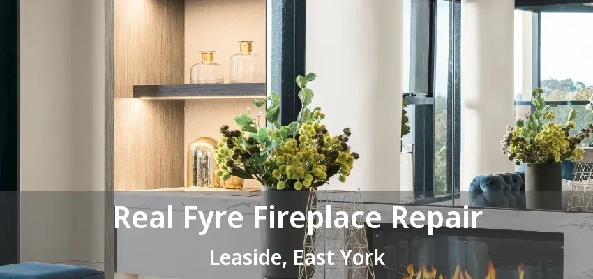 Real Fyre Fireplace Repair Leaside, East York - ON Real Fyre Fireplace Repair Leaside, East York - ON