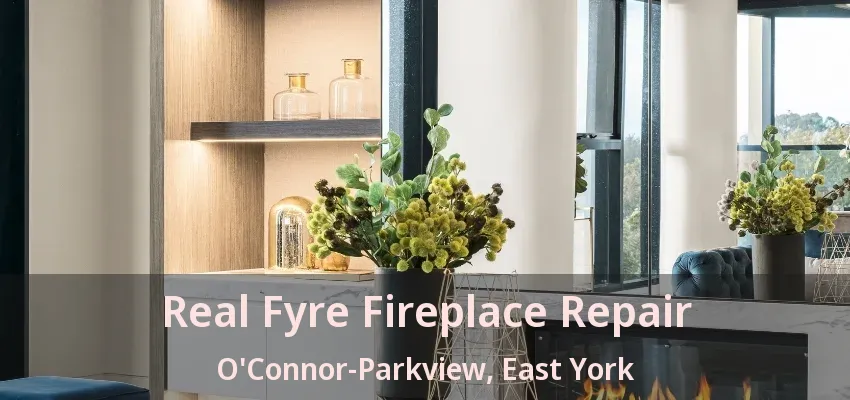 Real Fyre Fireplace Repair O'Connor-Parkview, East York - ON