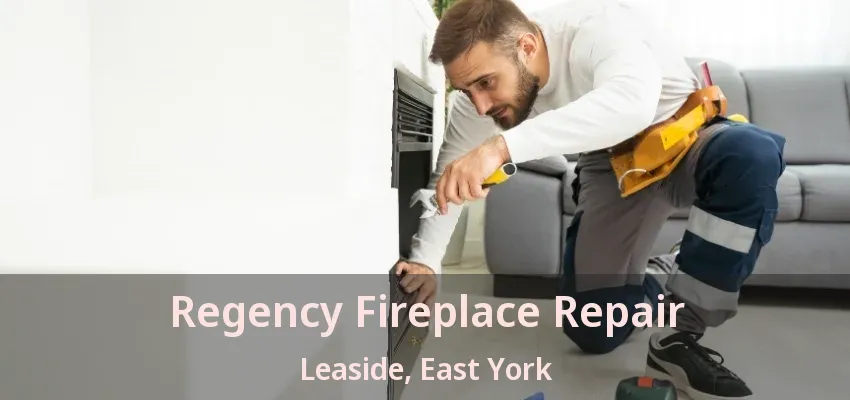 Regency Fireplace Repair Leaside, East York - ON