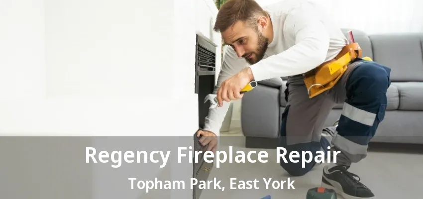 Regency Fireplace Repair Topham Park, East York - ON Regency Fireplace Repair Topham Park, East York - ON