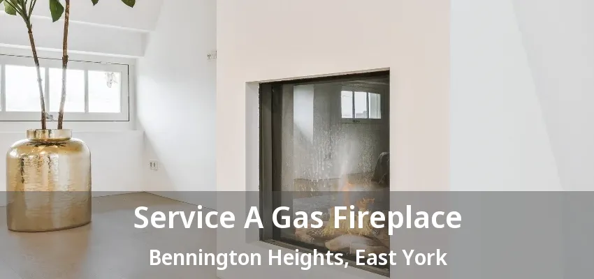 Service A Gas Fireplace Bennington Heights, East York - ON
