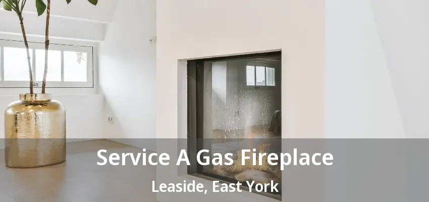 Service A Gas Fireplace Leaside, East York - ON