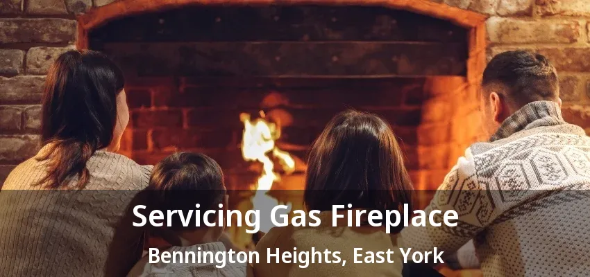 Servicing Gas Fireplace Bennington Heights, East York - ON