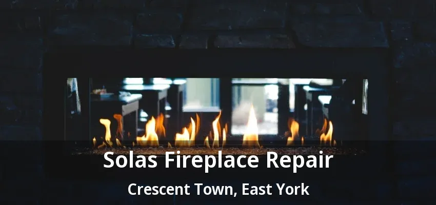 Solas Fireplace Repair Crescent Town, East York - ON Solas Fireplace Repair Crescent Town, East York - ON