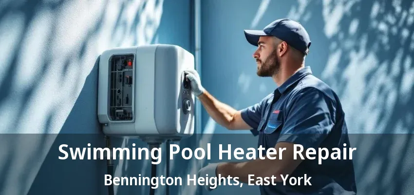 Swimming Pool Heater Repair Bennington Heights, East York - ON Swimming Pool Heater Repair Bennington Heights, East York - ON