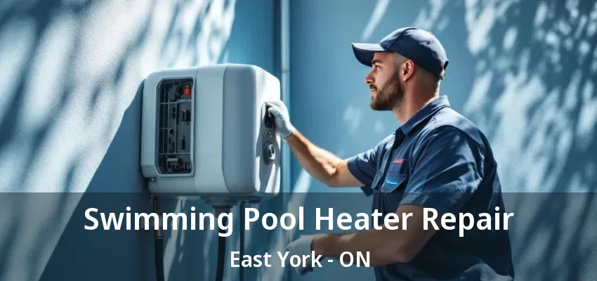 Swimming Pool Heater Repair East York - ON