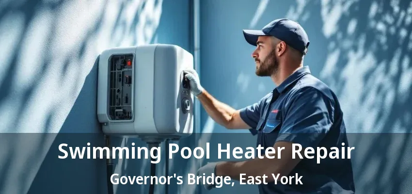 Swimming Pool Heater Repair Governor's Bridge, East York - ON Swimming Pool Heater Repair Governor's Bridge, East York - ON