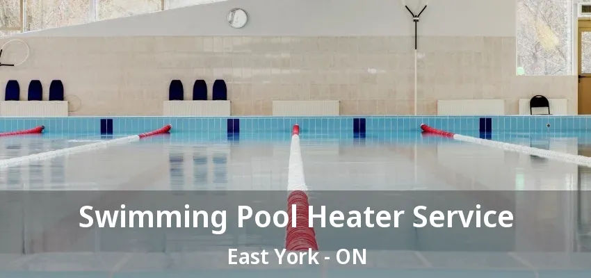 Swimming Pool Heater Service East York - ON
