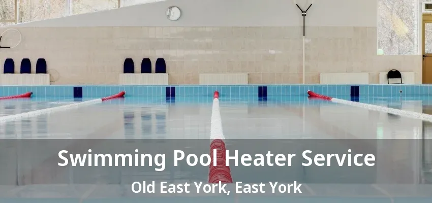 Swimming Pool Heater Service Old East York, East York - ON