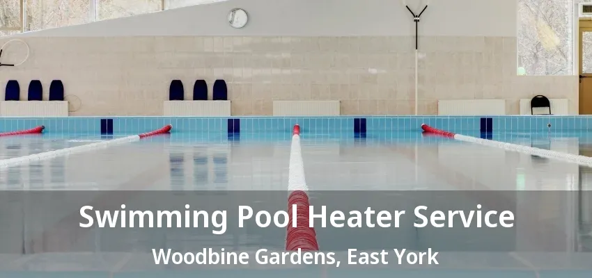 Swimming Pool Heater Service Woodbine Gardens, East York - ON Swimming Pool Heater Service Woodbine Gardens, East York - ON
