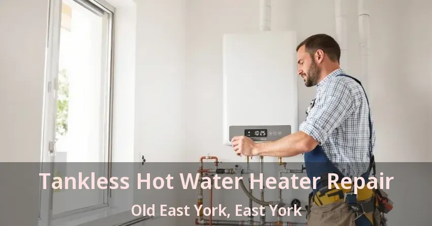 Tankless Hot Water Heater Repair Old East York, East York - ON Tankless Hot Water Heater Repair Old East York, East York - ON