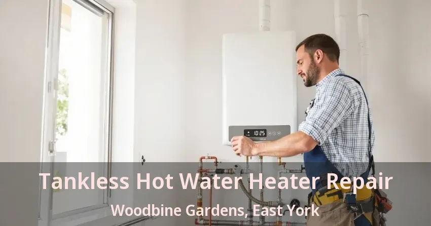 Tankless Hot Water Heater Repair Woodbine Gardens, East York - ON Tankless Hot Water Heater Repair Woodbine Gardens, East York - ON