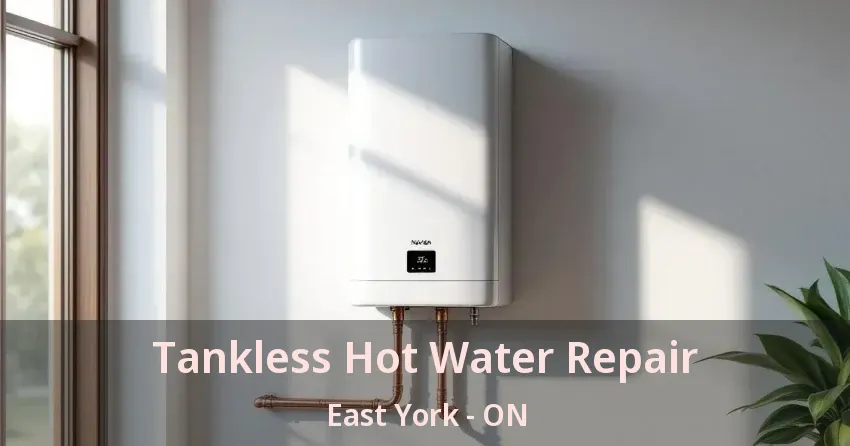Tankless Hot Water Repair East York - ON Tankless Hot Water Repair East York - ON